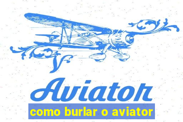 como burlar o aviator